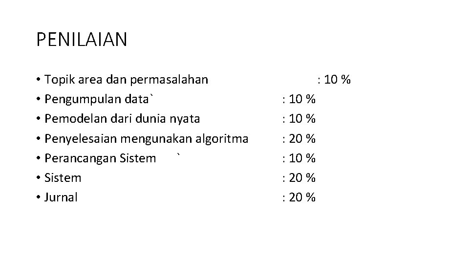 PENILAIAN • Topik area dan permasalahan • Pengumpulan data` • Pemodelan dari dunia nyata