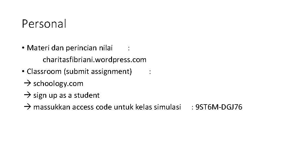 Personal • Materi dan perincian nilai : charitasfibriani. wordpress. com • Classroom (submit assignment)