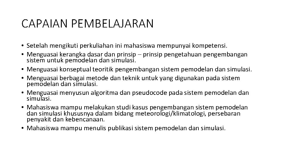 CAPAIAN PEMBELAJARAN • Setelah mengikuti perkuliahan ini mahasiswa mempunyai kompetensi. • Menguasai kerangka dasar