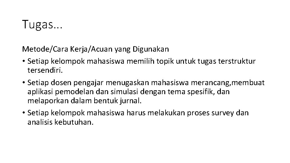 Tugas. . . Metode/Cara Kerja/Acuan yang Digunakan • Setiap kelompok mahasiswa memilih topik untuk