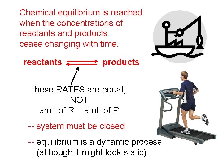 Chemical equilibrium is reached when the concentrations of reactants and products cease changing with