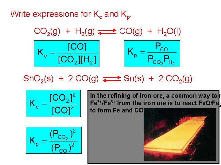Write expressions for Kc and Kp. CO 2(g) + H 2(g) Sn. O 2(s)