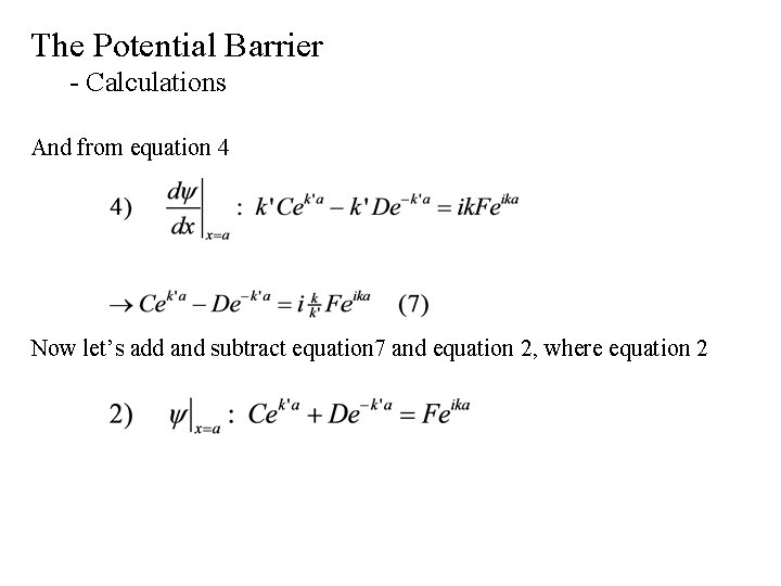 The Potential Barrier - Calculations And from equation 4 Now let’s add and subtract