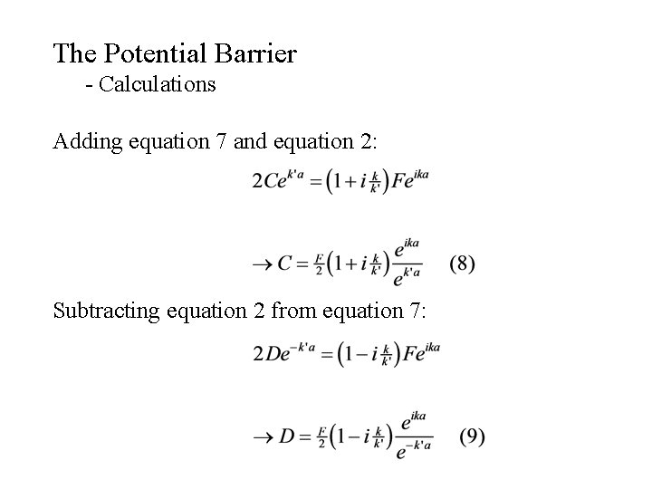 The Potential Barrier - Calculations Adding equation 7 and equation 2: Subtracting equation 2