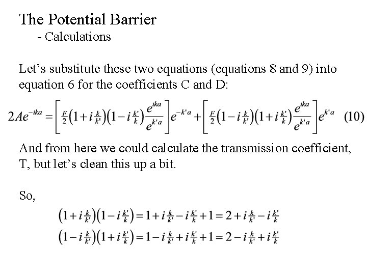 The Potential Barrier - Calculations Let’s substitute these two equations (equations 8 and 9)