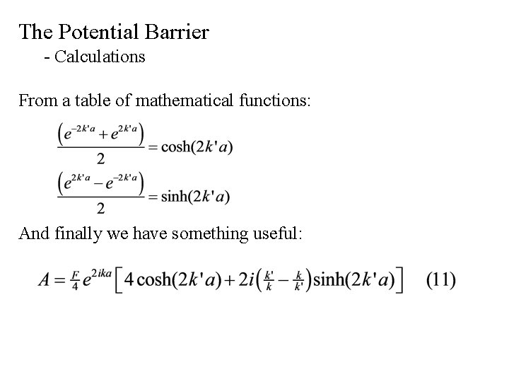 The Potential Barrier - Calculations From a table of mathematical functions: And finally we