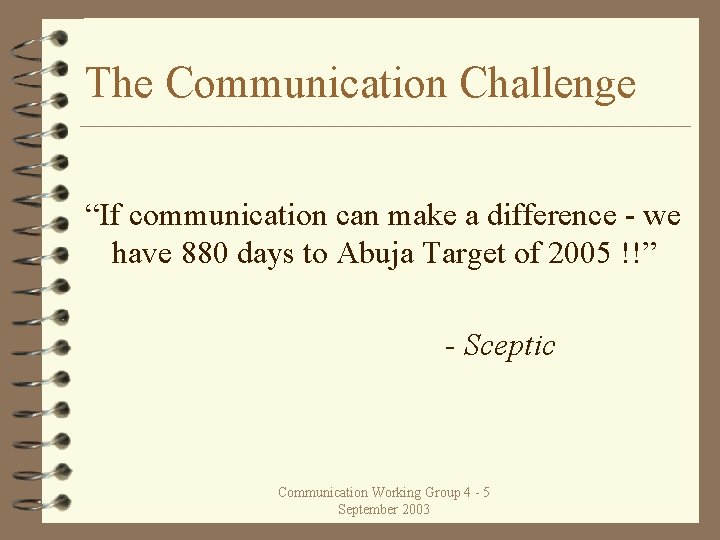 The Communication Challenge “If communication can make a difference - we have 880 days