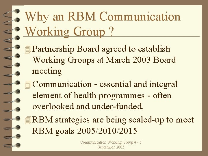 Why an RBM Communication Working Group ? 4 Partnership Board agreed to establish Working