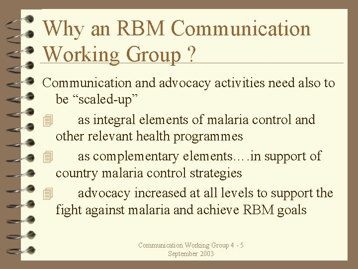 Why an RBM Communication Working Group ? Communication and advocacy activities need also to