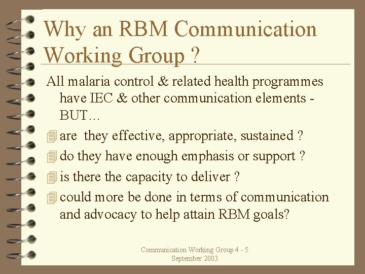 Why an RBM Communication Working Group ? All malaria control & related health programmes