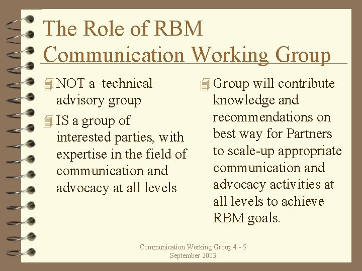 The Role of RBM Communication Working Group 4 NOT a technical advisory group 4