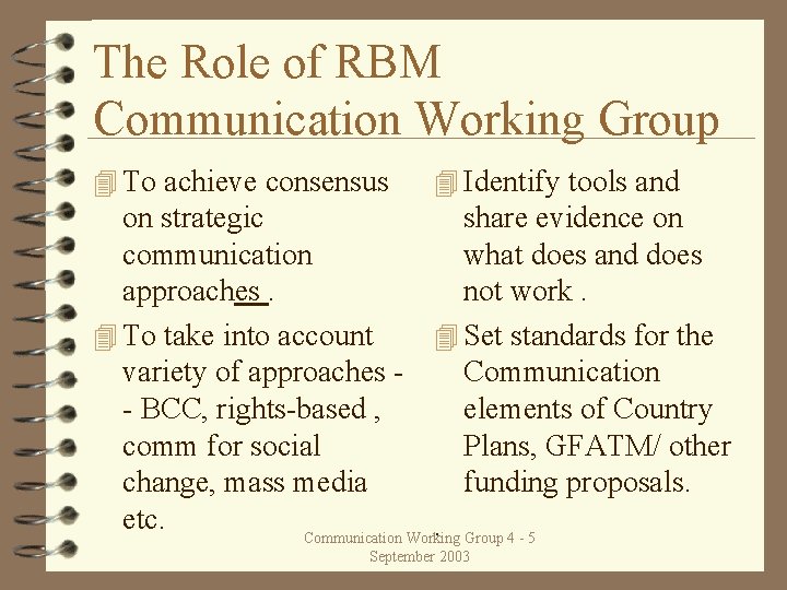 The Role of RBM Communication Working Group 4 To achieve consensus 4 Identify tools