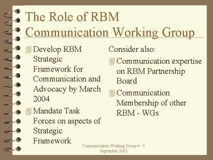 The Role of RBM Communication Working Group 4 Develop RBM Consider also: Strategic 4