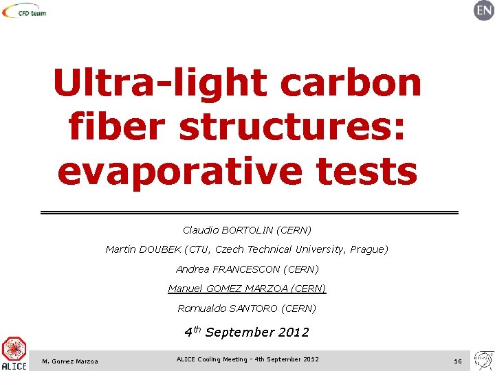 Ultra-light carbon fiber structures: evaporative tests Claudio BORTOLIN (CERN) Martin DOUBEK (CTU, Czech Technical