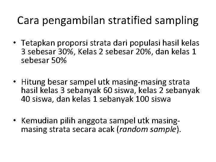 Cara pengambilan stratified sampling • Tetapkan proporsi strata dari populasi hasil kelas 3 sebesar Cara pengambilan stratified sampling • Tetapkan proporsi strata dari populasi hasil kelas 3 sebesar