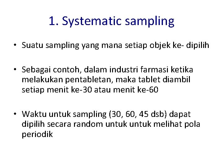 1. Systematic sampling • Suatu sampling yang mana setiap objek ke- dipilih • Sebagai