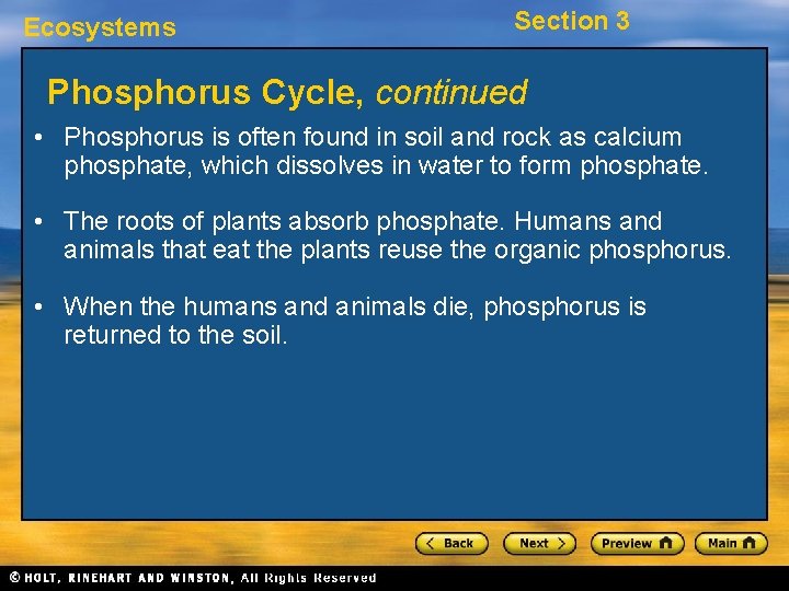 Ecosystems Section 3 Phosphorus Cycle, continued • Phosphorus is often found in soil and