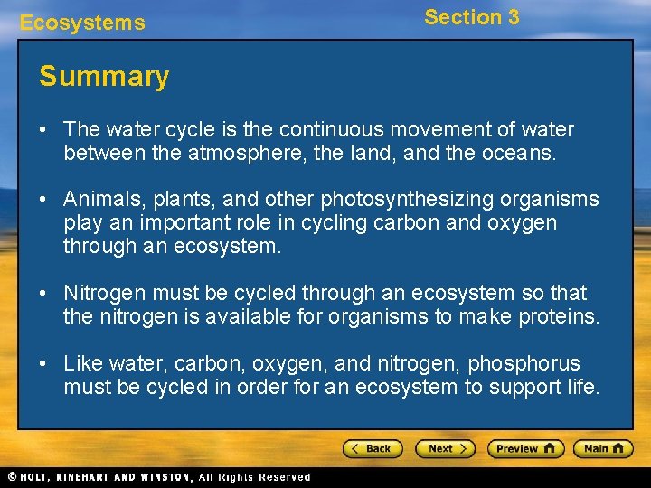 Ecosystems Section 3 Summary • The water cycle is the continuous movement of water