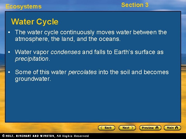 Ecosystems Section 3 Water Cycle • The water cycle continuously moves water between the