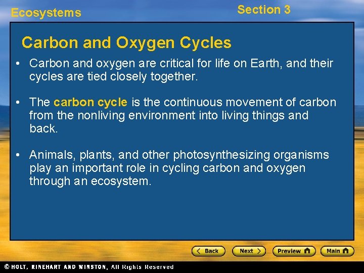 Ecosystems Section 3 Carbon and Oxygen Cycles • Carbon and oxygen are critical for