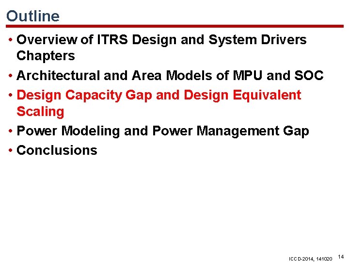 Outline • Overview of ITRS Design and System Drivers Chapters • Architectural and Area