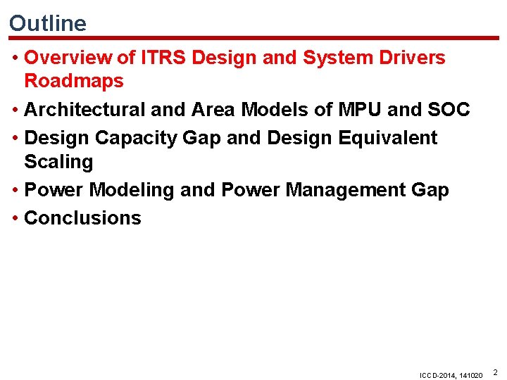 Outline • Overview of ITRS Design and System Drivers Roadmaps • Architectural and Area