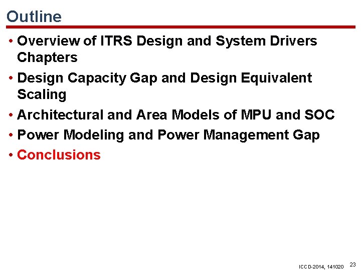 Outline • Overview of ITRS Design and System Drivers Chapters • Design Capacity Gap