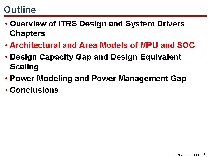 Outline • Overview of ITRS Design and System Drivers Chapters • Architectural and Area