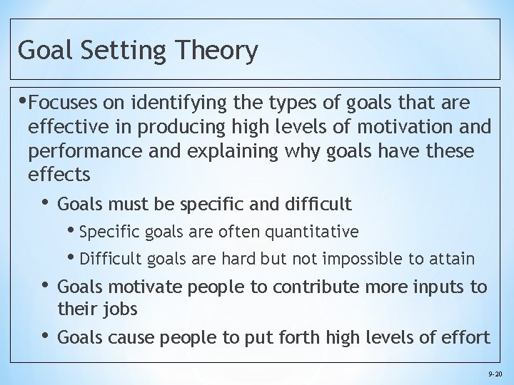 Goal Setting Theory • Focuses on identifying the types of goals that are effective