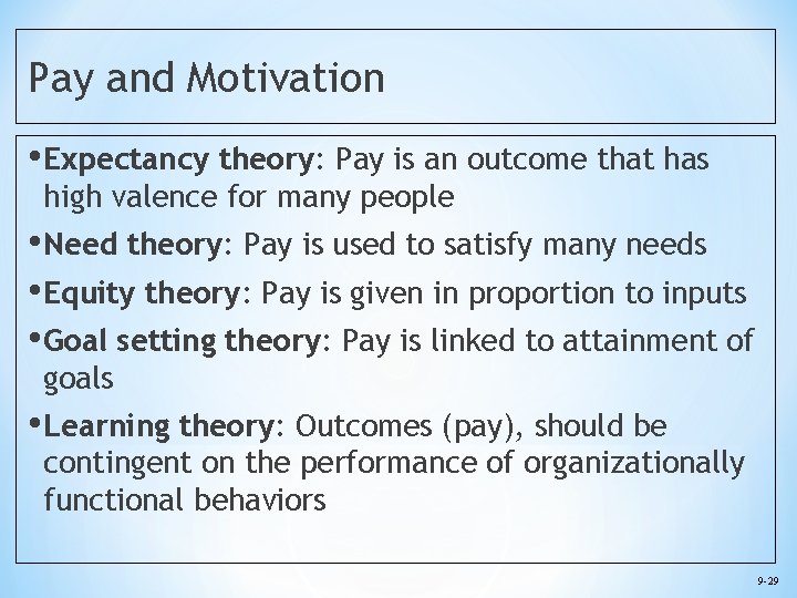 Pay and Motivation • Expectancy theory: Pay is an outcome that has high valence