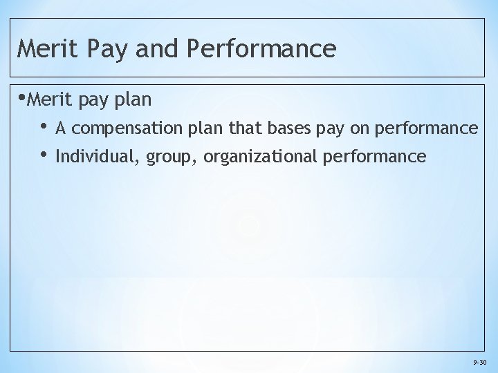 Merit Pay and Performance • Merit pay plan • • A compensation plan that