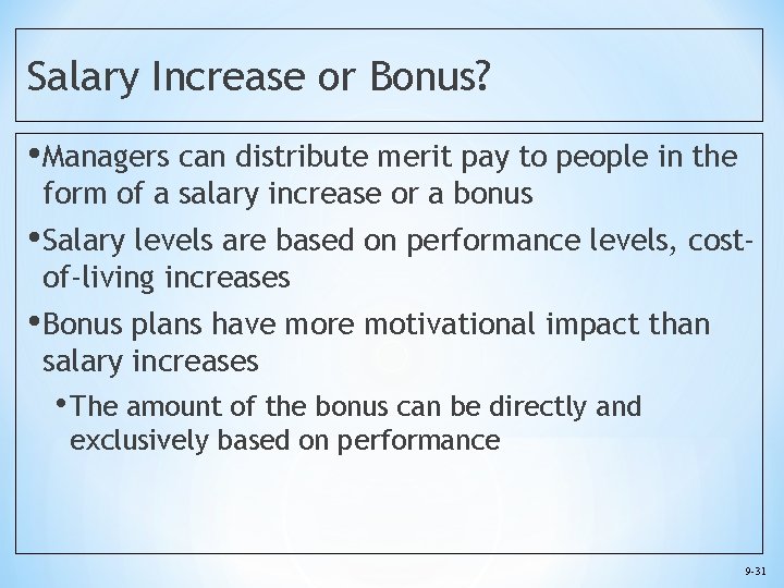 Salary Increase or Bonus? • Managers can distribute merit pay to people in the