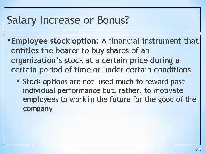 Salary Increase or Bonus? • Employee stock option: A financial instrument that entitles the