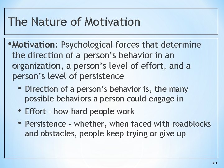 The Nature of Motivation • Motivation: Psychological forces that determine the direction of a