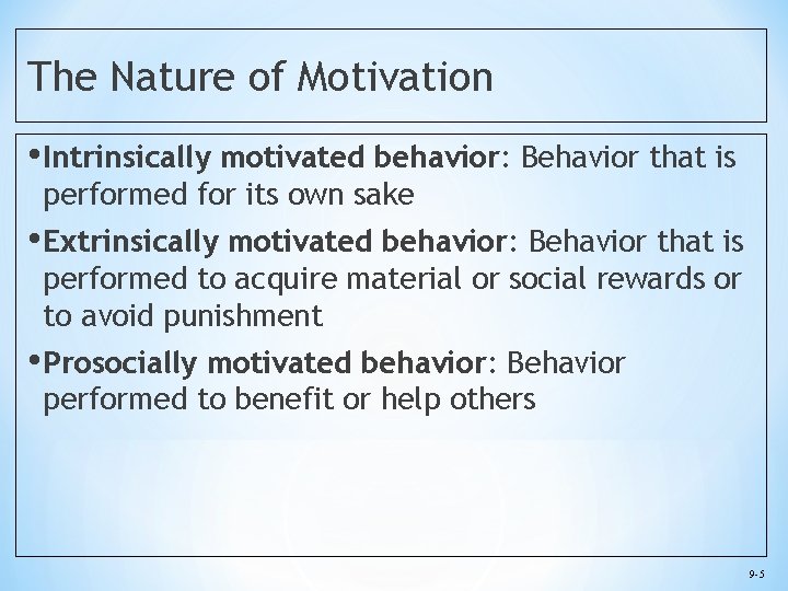 The Nature of Motivation • Intrinsically motivated behavior: Behavior that is performed for its