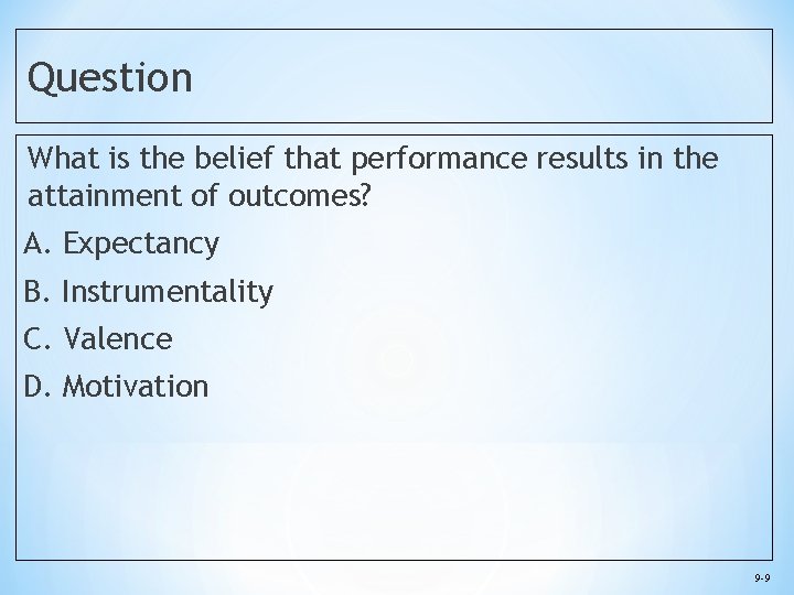Question What is the belief that performance results in the attainment of outcomes? A.