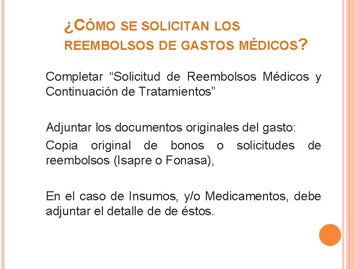 ¿CÓMO SE SOLICITAN LOS REEMBOLSOS DE GASTOS MÉDICOS? Completar “Solicitud de Reembolsos Médicos y