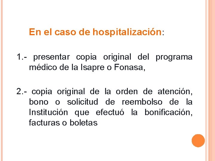  En el caso de hospitalización: 1. - presentar copia original del programa médico