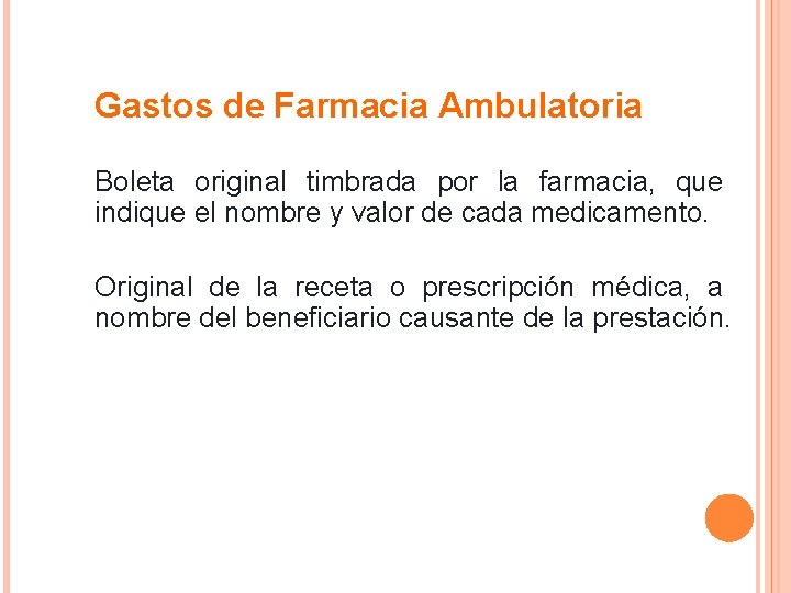 4. Gastos de Farmacia Ambulatoria § Boleta original timbrada por la farmacia, que indique