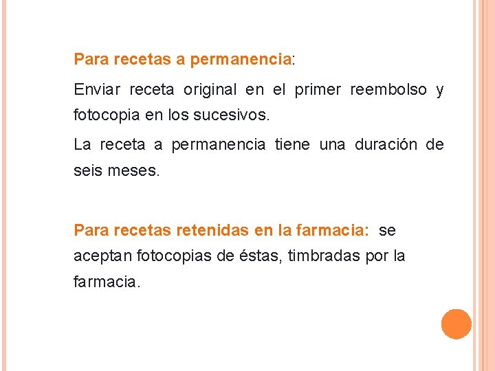 § Para recetas a permanencia: § Enviar receta original en el primer reembolso y