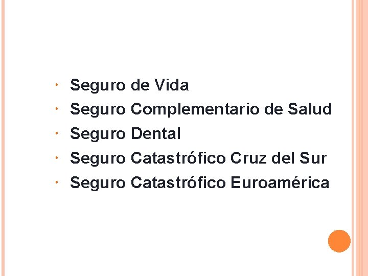 COBERTURAS Seguro de Vida Seguro Complementario de Salud Seguro Dental Seguro Catastrófico Cruz del