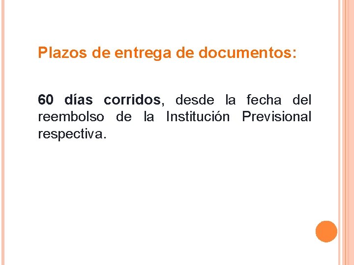 PLAZOS Plazos de entrega de documentos: § 60 días corridos, desde la fecha del