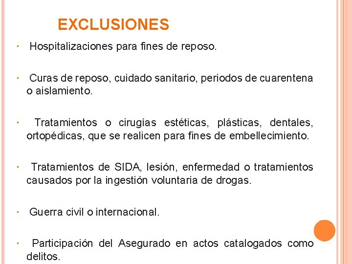 EXCLUSIONES Hospitalizaciones para fines de reposo. Curas de reposo, cuidado sanitario, periodos de cuarentena