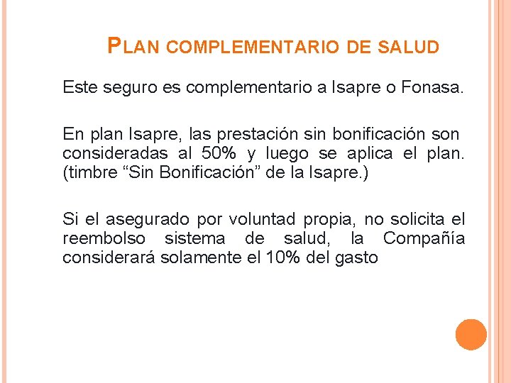 PLAN COMPLEMENTARIO DE SALUD § Este seguro es complementario a Isapre o Fonasa. §