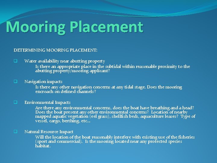 Mooring Placement DETERMINING MOORING PLACEMENT: q Water availability near abutting property Is there an