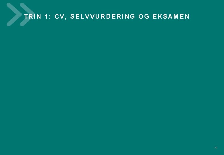 TRIN 1: CV, SELVVURDERING OG EKSAMEN V 012018 C e r t i f