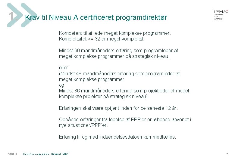 1. Krav til Niveau A certificeret programdirektør Kompetent til at lede meget komplekse programmer.