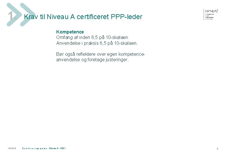 1. Krav til Niveau A certificeret PPP-leder Kompetence Omfang af viden 6, 5 på