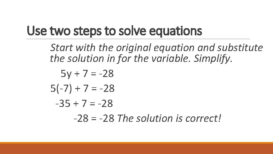 Use two steps to solve equations Start with the original equation and substitute the