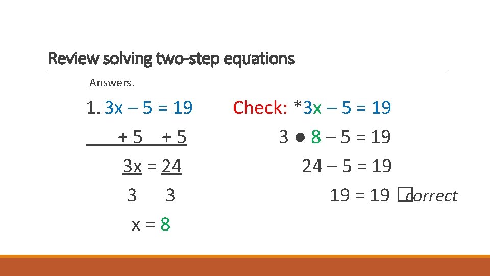 Review solving two-step equations Answers. 1. 3 x – 5 = 19 + 5